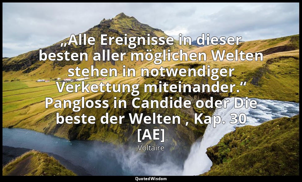 „Alle Ereignisse in dieser besten aller möglichen Welten stehen in notwendiger V — Voltaire