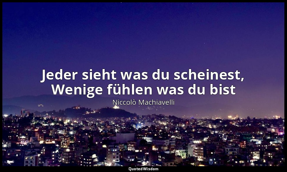 "Jeder sieht was du scheinest, Wenige fühlen was du bist" - 18. Kapitel. Auf wel — Niccolò Machiavelli