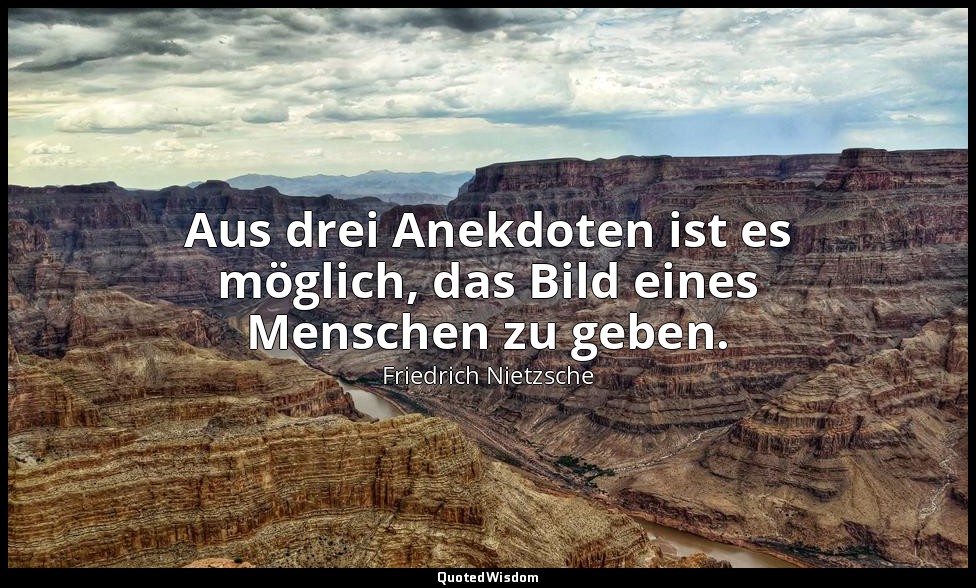 "Aus drei Anekdoten ist es möglich, das Bild eines Menschen zu geben." - Vorwort — Friedrich Nietzsche