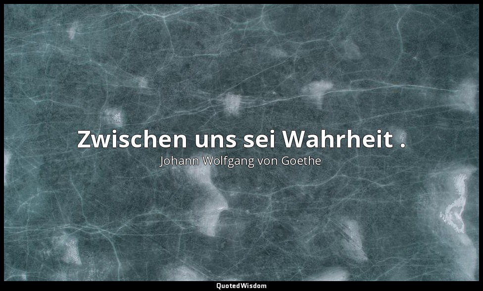"Zwischen uns sei Wahrheit ." – Iphigenie auf Tauris, 3. Aufzug, 1. Auftritt / O — Johann Wolfgang von Goethe