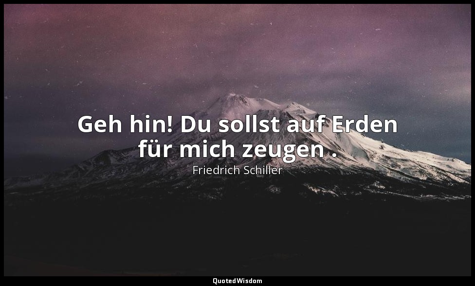 "Geh hin! Du sollst auf Erden für mich zeugen ." - Die Jungfrau von Orleans, Pro — Friedrich Schiller