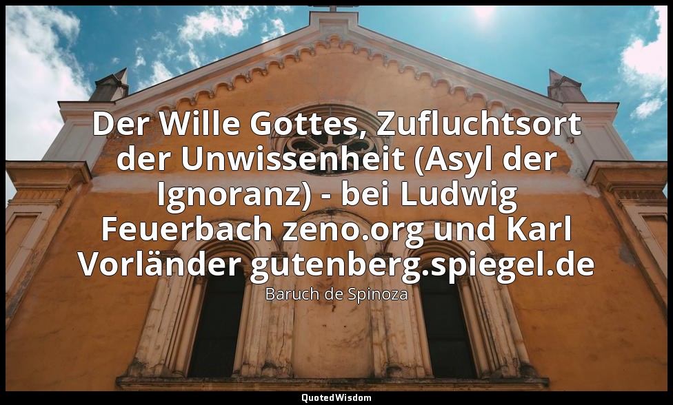 Der Wille Gottes, Zufluchtsort der Unwissenheit (Asyl der Ignoranz) - bei Ludwig — Baruch de Spinoza