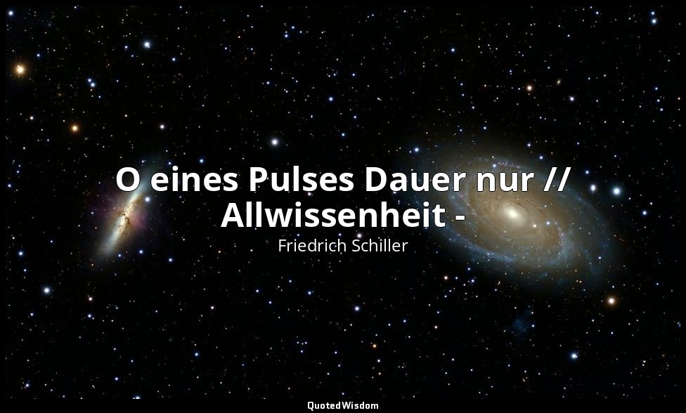 "O eines Pulses Dauer nur // Allwissenheit -" - Dom Karlos III, 2 / König, S. 22 — Friedrich Schiller