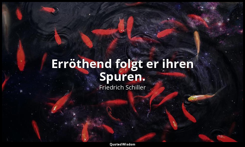 " Erröthend folgt er ihren Spuren." - Das Lied von der Glocke, Vers 70, S. 254 — Friedrich Schiller