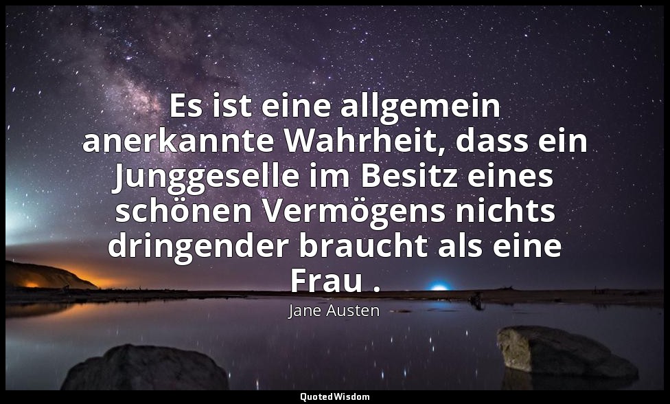 Es ist eine allgemein anerkannte Wahrheit, dass ein Junggeselle im Besitz eines  — Jane Austen