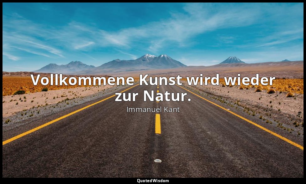 "Vollkommene Kunst wird wieder zur Natur." - Über Pädagogik, Von der praktischen — Immanuel Kant