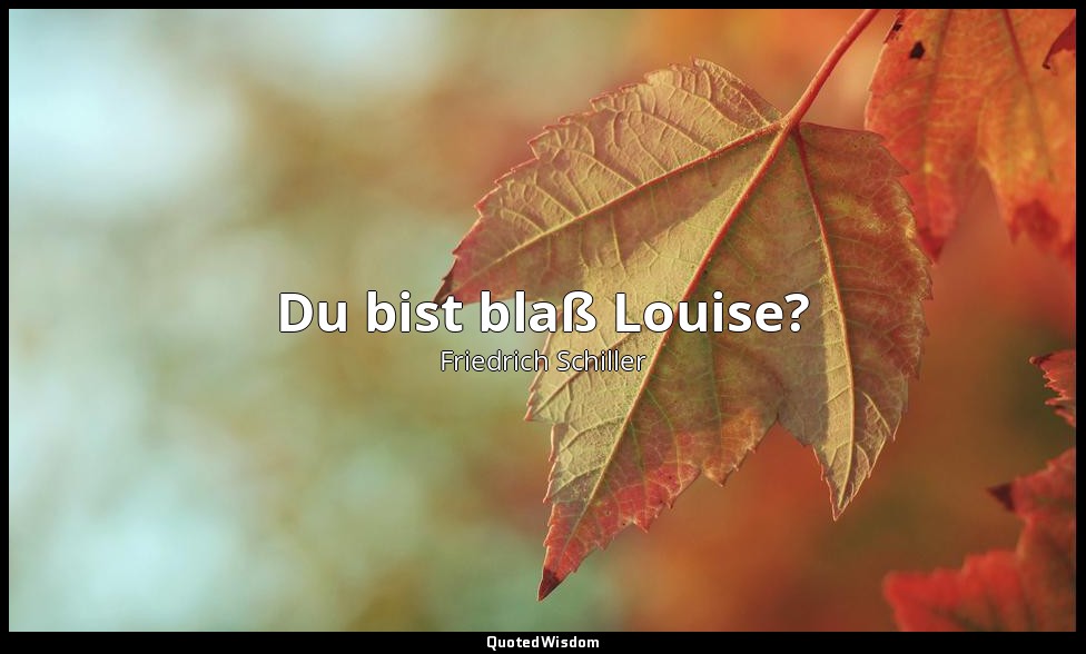 "Du bist blaß Louise?" - Kabale und Liebe I, 4 / Ferdinand, S. 15 — Friedrich Schiller