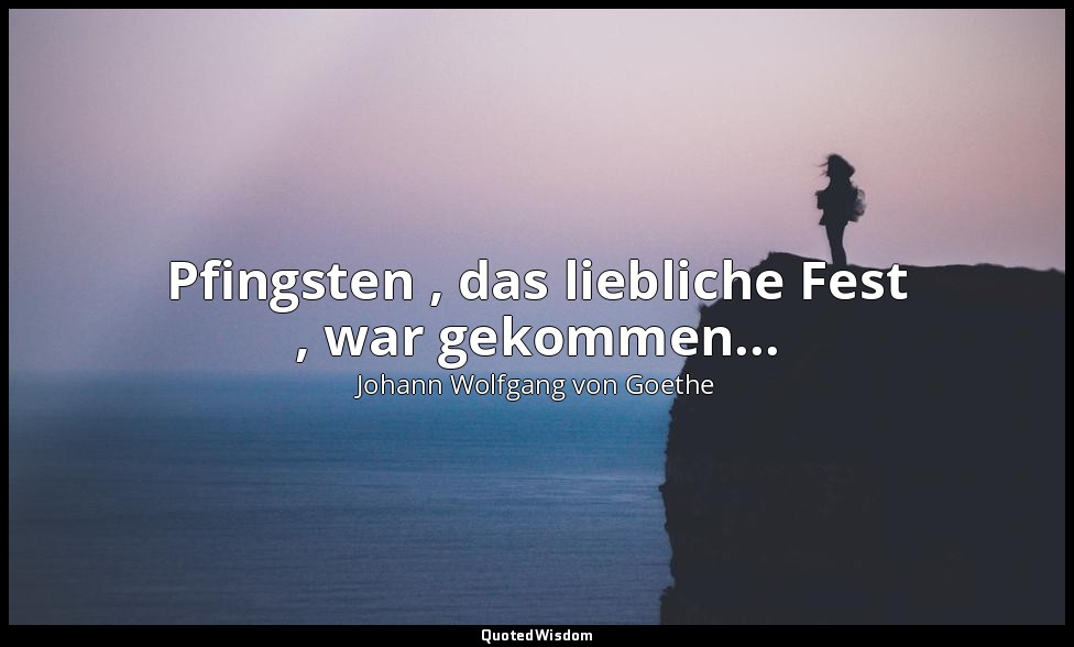 " Pfingsten , das liebliche Fest , war gekommen..." – Reineke Fuchs 1.1. — Johann Wolfgang von Goethe