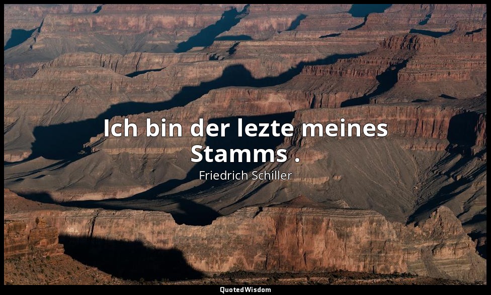 "Ich bin der lezte meines Stamms ." - Wilhelm Tell, II , 1 / Attinghausen, S. 62 — Friedrich Schiller