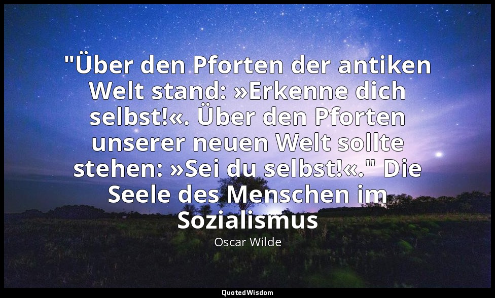 "Über den Pforten der antiken Welt stand: »Erkenne dich selbst!«. Über den Pfort — Oscar Wilde