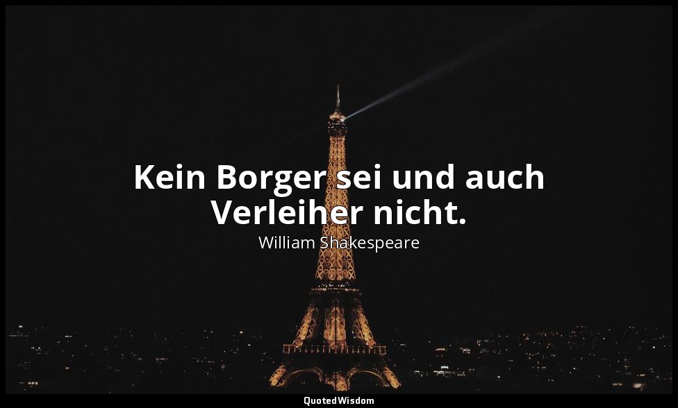 "Kein Borger sei und auch Verleiher nicht." - 1. Akt, 3. Szene / Polonius — William Shakespeare