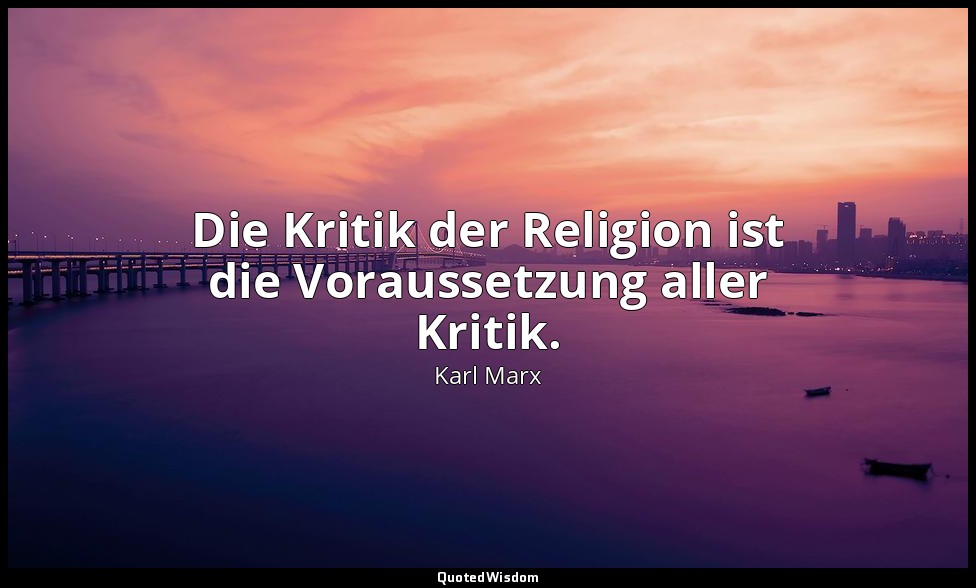 "Die Kritik der Religion ist die Voraussetzung aller Kritik." - Zur Kritik der H — Karl Marx