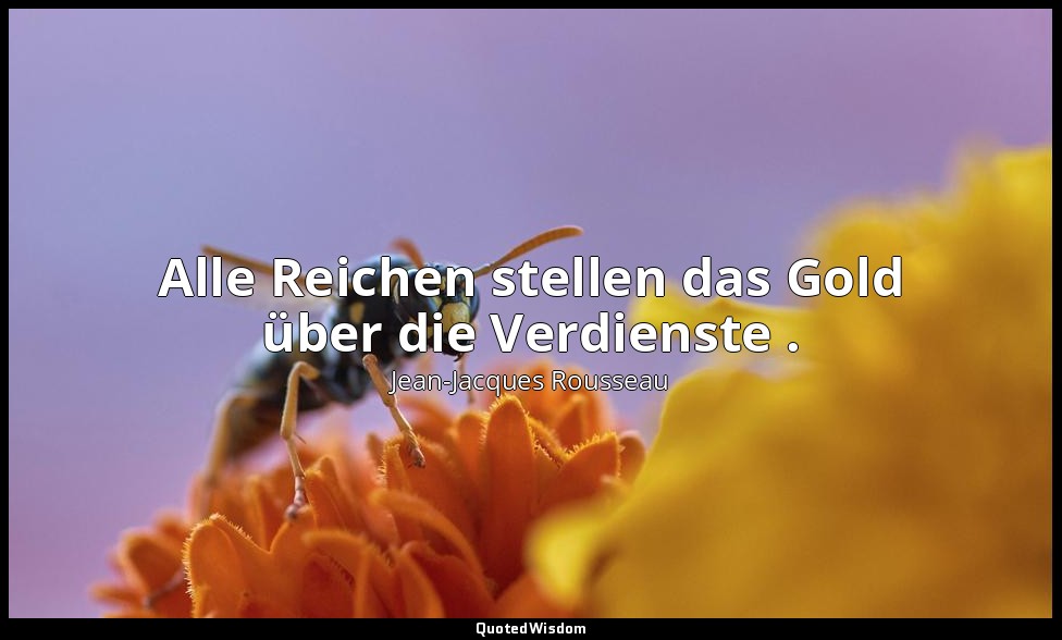 "Alle Reichen stellen das Gold über die Verdienste ." – Émile V — Jean-Jacques Rousseau