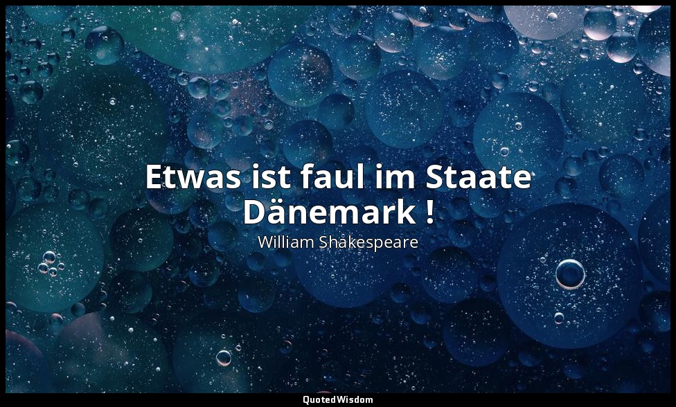 "Etwas ist faul im Staate Dänemark !" - 1. Akt, 4. Szene / Marcellus — William Shakespeare