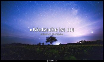 "»Nietzsche ist tot« - Gott." - christliche Parodie auf Nietzsches "Gott ist tot — Friedrich Nietzsche