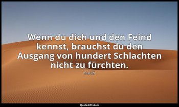 "Wenn du dich und den Feind kennst, brauchst du den Ausgang von hundert Schlacht — Sunzi