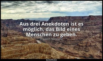"Aus drei Anekdoten ist es möglich, das Bild eines Menschen zu geben." - Vorwort — Friedrich Nietzsche