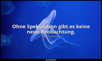 "Ohne Spekulation gibt es keine neue Beobachtung." - Brief an Alfred Russel Wall — Charles Darwin