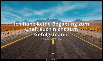 "Ich habe keine Begabung zum Chef, auch nicht zum Gefolgsmann." - Das Buch der U — Fernando Pessoa