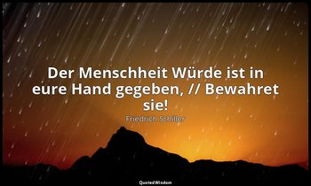 "Der Menschheit Würde ist in eure Hand gegeben, // Bewahret sie!" - Die Künstler — Friedrich Schiller