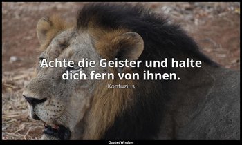 "Achte die Geister und halte dich fern von ihnen." - 6.22 — Konfuzius