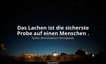 "Das Lachen ist die sicherste Probe auf einen Menschen ." - Der Jüngling — Fjodor Michailowitsch Dostojewski