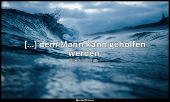 "[...] dem Mann kann geholfen werden." - Die Räuber V, 2 / R. Moor, S. 222 — Friedrich Schiller