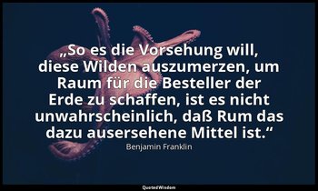 „So es die Vorsehung will, diese Wilden auszumerzen, um Raum für die Besteller d — Benjamin Franklin
