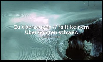 "Zu überzeugen // fällt keinem Überzeugten schwer." - Dom Karlos II, 10 / Doming — Friedrich Schiller