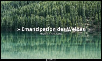 "» Emanzipation des Weibes« – das ist der Instinkthaß des mißratenen, das heißt  — Friedrich Nietzsche
