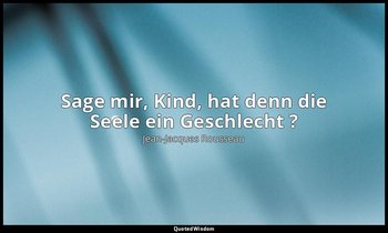 "Sage mir, Kind, hat denn die Seele ein Geschlecht ?" – Julie oder Die neue Hélo — Jean-Jacques Rousseau