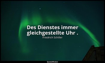 "Des Dienstes immer gleichgestellte Uhr ." - Die Piccolomini, I,4 / Max Piccolom — Friedrich Schiller