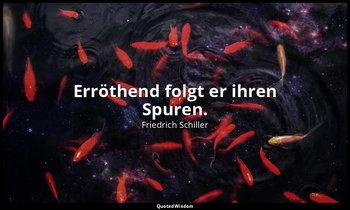 " Erröthend folgt er ihren Spuren." - Das Lied von der Glocke, Vers 70, S. 254 — Friedrich Schiller
