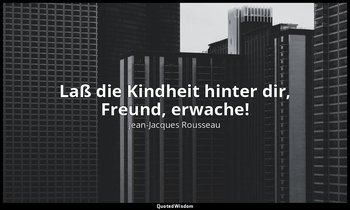 "Laß die Kindheit hinter dir, Freund, erwache!" – La Nouvelle Héloise, V, 1 — Jean-Jacques Rousseau