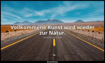 "Vollkommene Kunst wird wieder zur Natur." - Über Pädagogik, Von der praktischen — Immanuel Kant