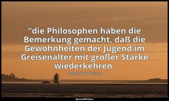 ""die Philosophen haben die Bemerkung gemacht, daß die Gewohnheiten der Jugend i — Honoré de Balzac