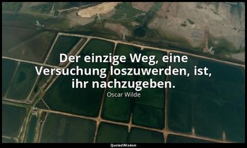 "Der einzige Weg, eine Versuchung loszuwerden, ist, ihr nachzugeben." - Das Bild — Oscar Wilde