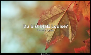 "Du bist blaß Louise?" - Kabale und Liebe I, 4 / Ferdinand, S. 15 — Friedrich Schiller