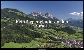 "Kein Sieger glaubt an den Zufall ." - Die Leugner des Zufalls, Drittes Buch, 25 — Friedrich Nietzsche