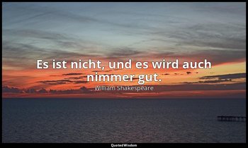 "Es ist nicht, und es wird auch nimmer gut." - 1. Akt, 2. Szene / Hamlet — William Shakespeare