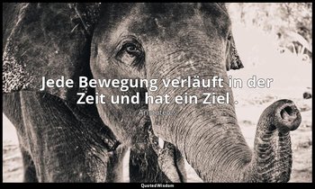 "Jede Bewegung verläuft in der Zeit und hat ein Ziel ." - Nikomachische Ethik X, — Aristoteles
