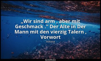 „Wir sind arm , aber mit Geschmack .“ Der Alte in Der Mann mit den vierzig Taler — Voltaire