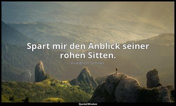 "Spart mir den Anblick seiner rohen Sitten." - Maria Stuart, I , 3 / Maria, S. 1 — Friedrich Schiller