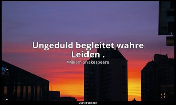 " Ungeduld begleitet wahre Leiden ." - 3. Teil, 3. Akt, 3. Szene / Königin Marga — William Shakespeare