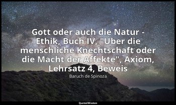 Gott oder auch die Natur - Ethik, Buch IV, "Über die menschliche Knechtschaft od — Baruch de Spinoza