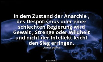 "In dem Zustand der Anarchie , des Despotismus oder einer schlechten Regierung w — Charles Darwin