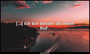 "[...] ich bin besser als mein Ruf ." - Maria Stuart, III , 4 / Maria, S. 135 — Friedrich Schiller