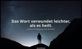 "Das Wort verwundet leichter, als es heilt." – Die natürliche Tochter / Herzog — Johann Wolfgang von Goethe