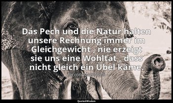 "Das Pech und die Natur halten unsere Rechnung immer im Gleichgewicht , nie erze — Niccolò Machiavelli