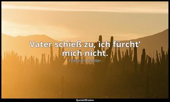 "Vater schieß zu, ich fürcht’ mich nicht." - Wilhelm Tell, III , 3 / Walther Tel — Friedrich Schiller